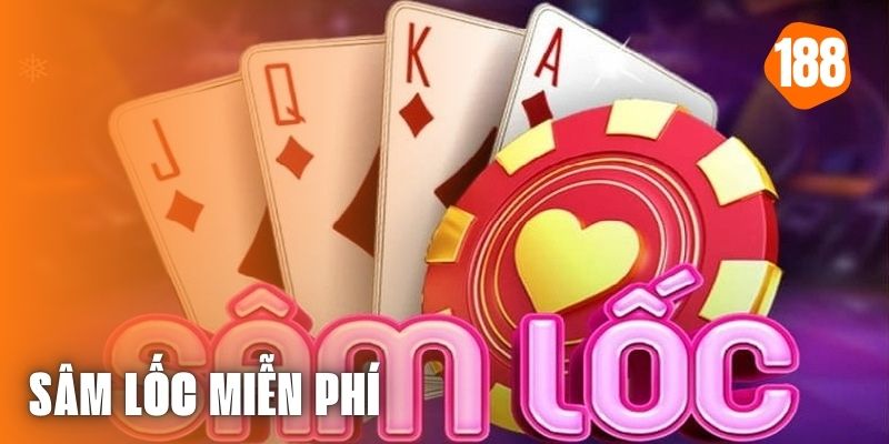 Chơi sâm lốc miễn phí 188Bet - Trải nghiệm vô cùng thú vị