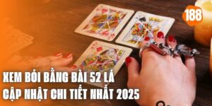 Xem Bói Bằng Bài 52 Lá - Cập Nhật Chi Tiết Nhất 2025