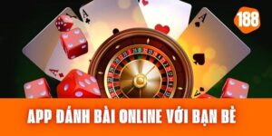 App Đánh Bài Online Với Bạn Bè – Giao Lưu Và Thắng Nhanh