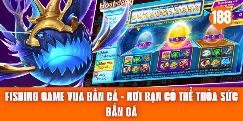 Fishing Game Vua Bắn Cá - Nơi Bạn Có Thể Thỏa Sức Bắn Cá